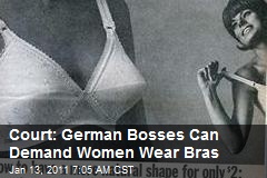 Court: German Bosses Can Demand Women Wear Bras