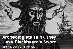 Archeologists Think They Have Blackbeard's Sword