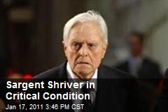 Sargent Shriver in Critical Condition