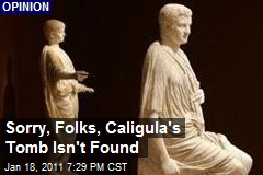 Sorry, Folks, Caligula's Tomb Isn't Found