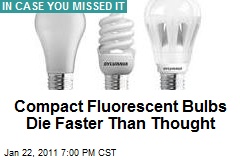 Compact Flourescent Bulbs Die Faster Than Thought