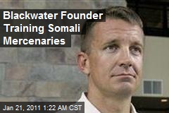 Blackwater Founder Training Somali Mercenaries