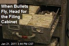When Bullets Fly, Head for the Filing Cabinet