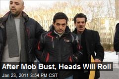 After Mob Bust, Heads Will Roll