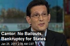 Cantor: No Bankruptcy or Bailouts for States