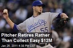Pitcher Retires Rather Than Collect Easy $12M
