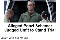 Alleged Ponzi Schemer Judged Unfit to Stand Trial
