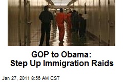 GOP to Obama: Step Up Immigration Raids