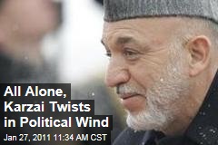 All Alone, Karzai Twists in Political Wind