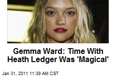 Gemma Ward: Time With Heath Ledger Was 'Magical'
