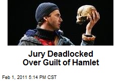 Jury Deadlocked Over Guilt of Hamlet