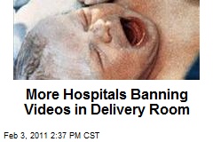 More Hospitals Banning Videos of Delivery