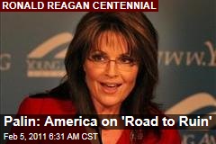 Palin: America on 'Road to Ruin'