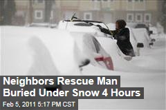 Neighbors Rescue Man Buried Under Snow 4 Hours