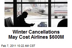 Winter Cancellations May Cost Airlines $600M