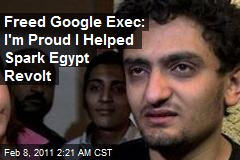 Freed Google Exec: Yes, I Helped Spark Egypt Revolt