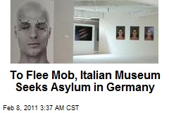 Italian Museum Seeks Asylum From Mob in Germany