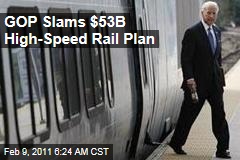 GOP Slams $53B High-Speed Rail Plan