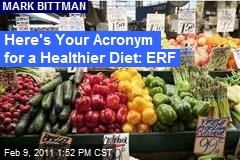Here's Your Acronym for a Healthier Diet: ERF
