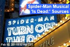 'Spider-Man: Turn Off the Dark' Broadway Musical 'Is Dead,' Sources Say