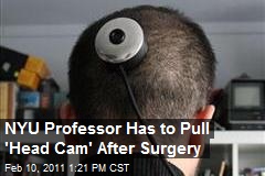 NYU Professor Has to Pull 'Head Cam' After Surgery