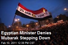 Egyptian Minister Denies Mubarak Stepping Down