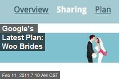 Google's Latest Plan: Woo Brides