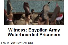 Witness: Egyptian Army Waterboarded Prisoners