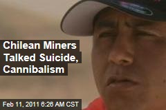 Chilean Miners Talked Suicide, Cannibalism