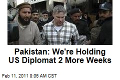 Pakistan: We're Holding US Diplomat 2 More Weeks