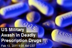US Military Awash in Deadly Prescription Drugs