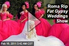 Roma Rip Fat Gypsy Wedding s Show