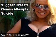 Mom With 'Biggest Breasts' in Suicide Bid