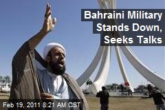 Bahraini Military Stands Down, Seeks Talks
