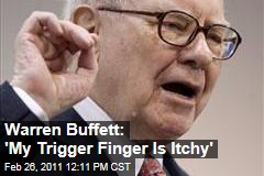Warren Buffett Shareholders letter: He Says His 'Trigger Finger Is Itchy' for Another Big Deal