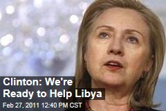 Hillary Clinton: We're Ready to Give Libya 'Any Type of Assistance'