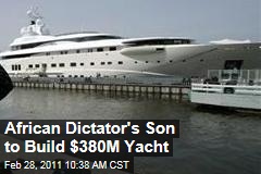 Equatorial Guinea Dictator's Son Teodorin Obiang Plans $380 Million Yacht