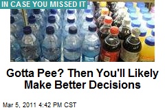Gotta Pee? Then You'll Likely Make Better Decisions