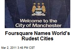 Foursquare Names World's Rudest Cities