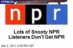 Lots of Snooty NPR Listeners Don't Get NPR