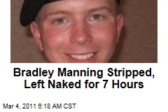 WikiLeaks: Bradley Manning Stripped, Left Naked for 7 Hours