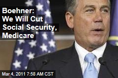 House Speaker John Boehner: Let's Cut Social Security, Medicare