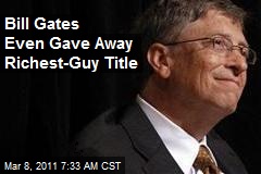 Bill Gates Even Gave Away Richest-Guy Title