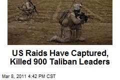 US Raids Have Captured, Killed 900 Taliban Leaders