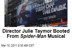 Director Julie Taymor Booted From 'Spider-Man: Turn Off the Dark' Musical; Friends Say She Was Forced Out
