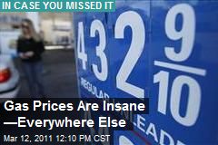 Gas Prices Are Insane &mdash;Everywhere Else