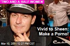 Charlie Sheen Porn Flick: Vivid Entertainment Wants Actor to Direct a Movie, Bring Goddesses