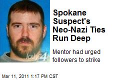 Spokane Suspect's Neo-Nazi Ties Run Deep