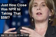 Just How Close Was NPR to Taking That $5M?