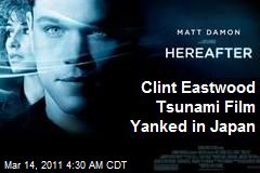 Clint Eastwood Tsunami Film Yanked in Japan